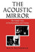 Acoustic Mirror: The Female Voice in Psychoanalysis and Cinema by Kaja Silverman