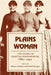 Plains Woman: The Diary of Martha Farnsworth, 1882a 1922 by Marlene Springer, Haskell S. Springer