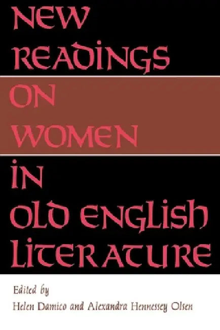 New Readings on Women in Old English Literature by Helen Damico, Alexandra Hennessey Olsen