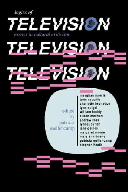 Logics of Television by Patricia Mellencamp