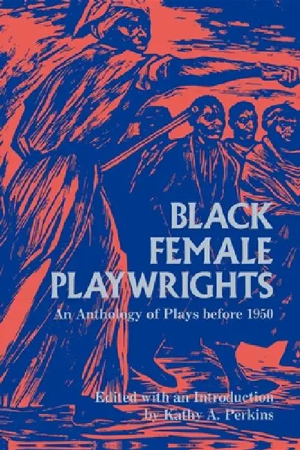 Black Female Playwrights by Kathy A. Perkins