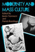Modernity and Mass Culture by James Naremore, Patrick M. Brantlinger