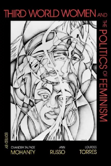 Third World Women and the Politics of Feminism by Chandra Talpade Mohanty, Lourdes M. Torres, Ann Russo