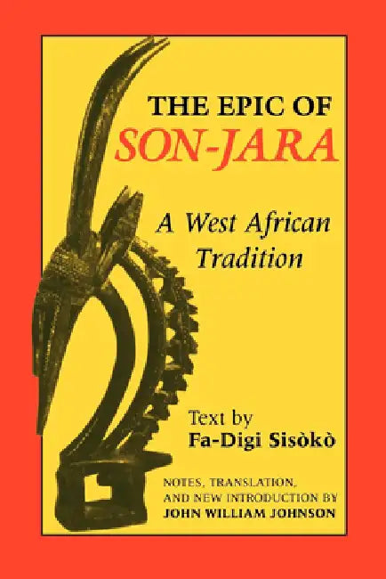 Epic of Son-Jara: A West African Tradition by John William Johnson