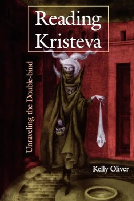 Reading Kristeva by Kelly Oliver