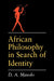 African Philosophy in Search of Identity by D. A. Masolo