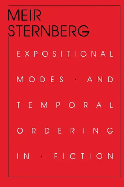 Expositional Modes and Temporal Ordering in Fiction by Meir Sternberg