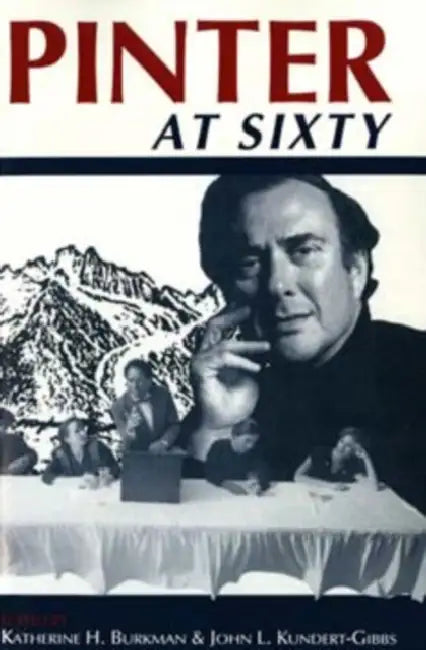 Pinter at Sixty by Katherine H. Burkman, John L. Kundert-Gibbs