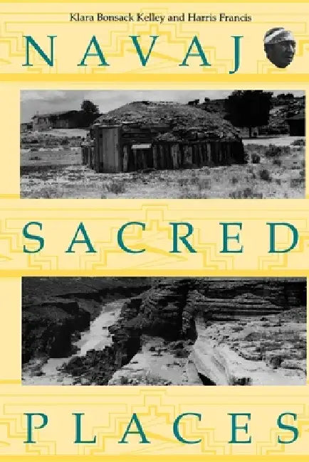 Navajo Sacred Places by Klara Bonsack Kelley, Harris Francis