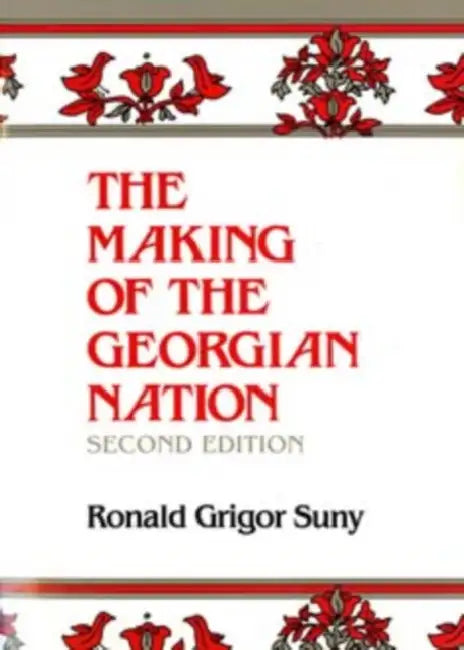 Making of the Georgian Nation by Ronald Grigor Suny