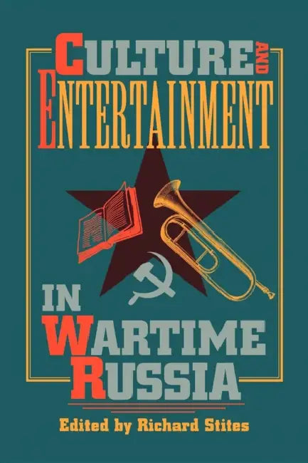 Culture and Entertainment in Wartime Russia by Richard Stites