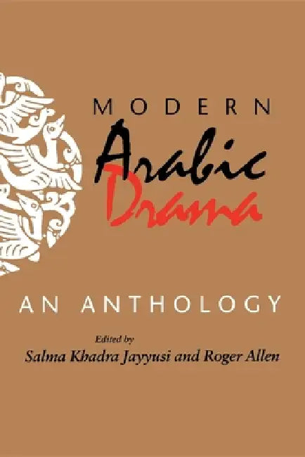 Modern Arabic Drama: An Anthology by Salma Khadra Jayyusi, Roger Allen, Muhammad Mustafa Badawi