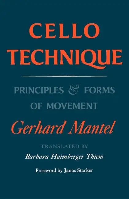 Cello Technique: Principles and Forms of Movement by Gerhard Mantel, Musikverlage Hans Gerig