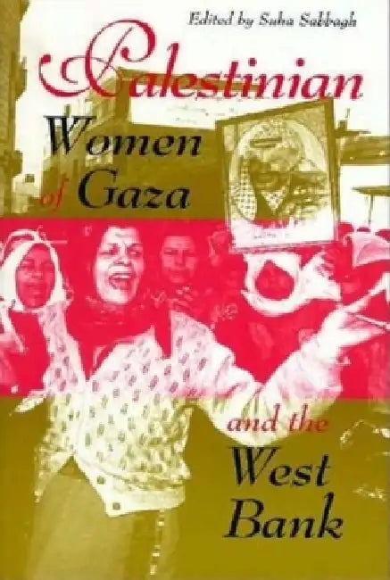 Palestinian Women of Gaza and the West Bank by Suha Sabbagh