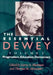 The Essential Dewey: Pragmatism, Education, Democracy by Larry A. Hickman, Thomas M. Alexander, John Dewey