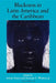 Blackness in Latin America and the Caribbean, Volume 2: Social Dynamics and Cultural Transformations: Eastern South America and the Caribbean by Arlene Torres, Norman E. Whitten