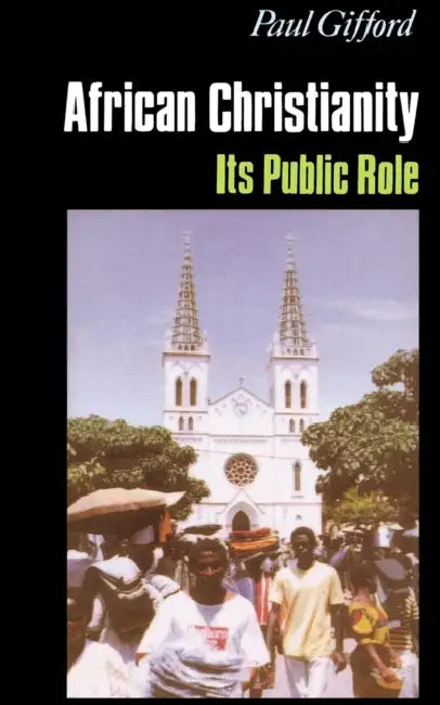 African Christianity: Its Public Role by Paul Gifford