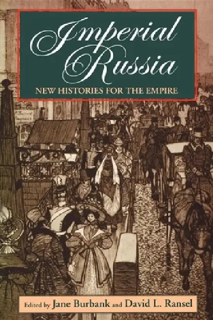 Imperial Russia: New Histories for the Empire by Jane Burbank, David L. Ransel
