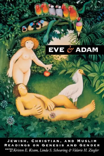 Eve and Adam: Jewish, Christian, and Muslim Readings on Genesis and Gender by Kristen E. Kvam, Valarie H. Ziegler, Linda S. Schearing