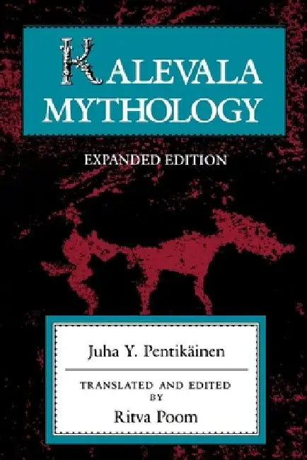 Kalevala Mythology, Revised Edition by Juha Y. Pentikainen