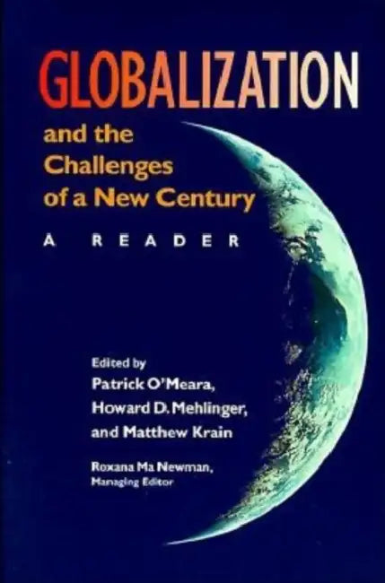 Globalization and the Challenges of a New Century: A Reader by Patrick O'Meara, Howard Mehlinger, Carolee Mehlinger