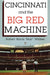 Cincinnati and the Big Red Machine by Robert Harris Walker