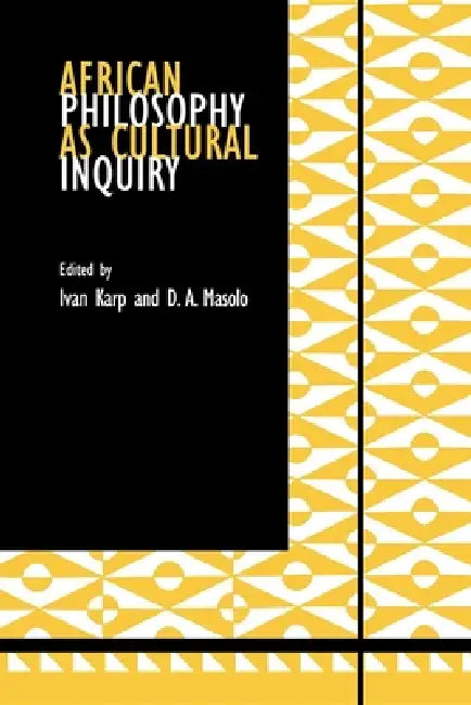 African Philosophy as Cultural Inquiry by Ivan Karp, D. A. Masolo