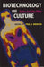 Biotechnology and Culture: Bodies, Anxieties, Ethics by Paul E. Brodwin