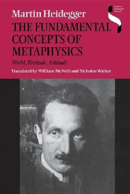 Fundamental Concepts of Metaphysics: World, Finitude, Solitude by Martin Heidegger
