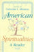 American Spiritualities: A Reader by Catherine L. Albanese