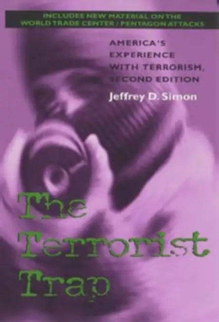 The Terrorist Trap, Second Edition: America's Experience with Terrorism by Jeffrey D. Simon