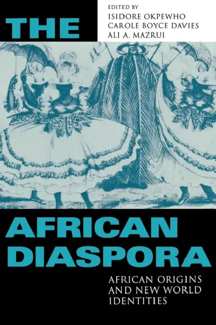 African Diaspora: African Origins and New World Identities by Isidore Okpewho, Carole Boyce Davies, Ali A. Mazrui