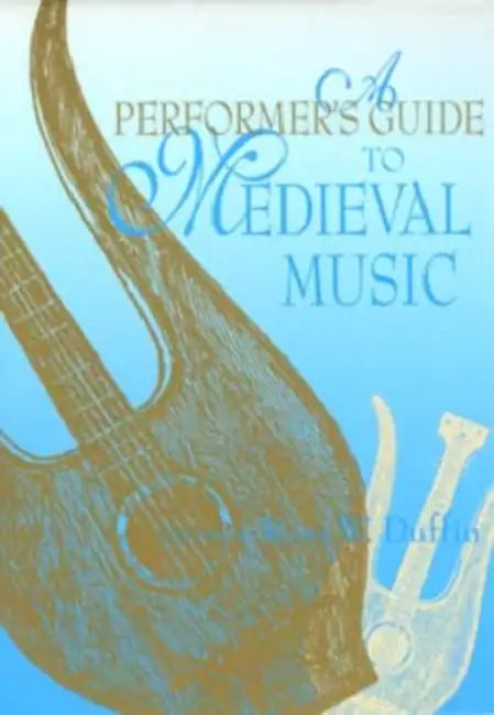A Performer's Guide to Medieval Music: Early Music America: Performer's Guides to Early Music by Ross W. Duffin