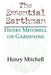 The Essential Earthman: Henry Mitchell on Gardening by Henry Clay Mitchell