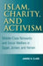 Islam, Charity, and Activism: Middle-Class Networks and Social Welfare in Egypt, Jordan, and Yemen by Janine A. Clark