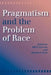 Pragmatism and the Problem of Race by Bill E. Lawson, Donald F. Koch