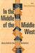In the Middle of the Middle West: Literary Nonfiction from the Heartland by Becky Bradway
