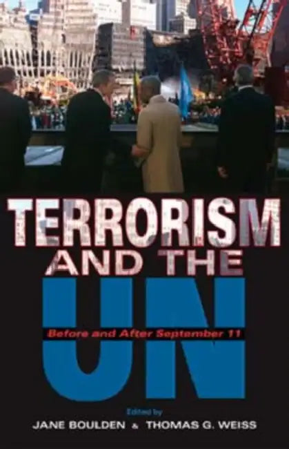 Terrorism and the UN: Before and After September 11 by Jane Boulden, Thomas G. Weiss