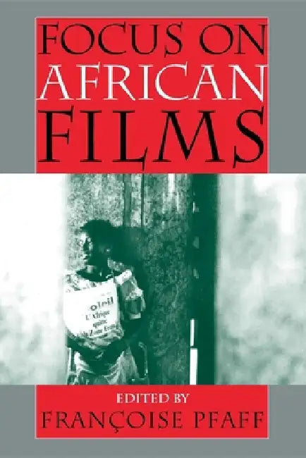 Focus on African Films by Francoise Pfaff, Franoise Pfaff, Franaoise Pfaff