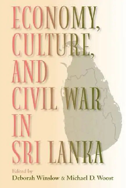 Economy, Culture, and Civil War in Sri Lanka by Deborah Winslow, Michael D. Woost