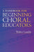 A Handbook for Beginning Choral Educators by Walter Lamble