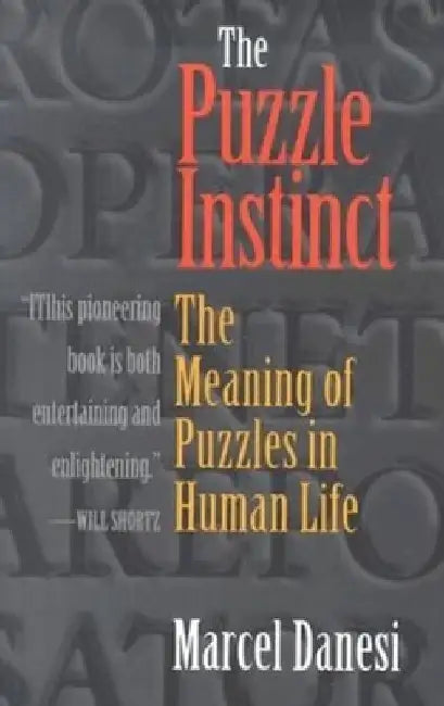 The Puzzle Instinct: The Meaning of Puzzles in Human Life by Marcel Danesi
