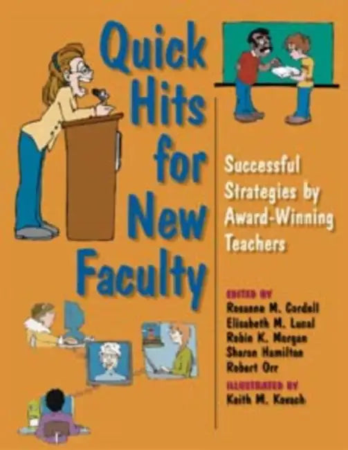 Quick Hits for New Faculty: Successful Strategies by Award-Winning Teachers by Rosanne M. Cordell, Elisabeth M. Lucal, Robin K. Morgan