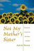 Not My Mother's Sister: Generational Conflict and Third-Wave Feminism by Astrid Henry
