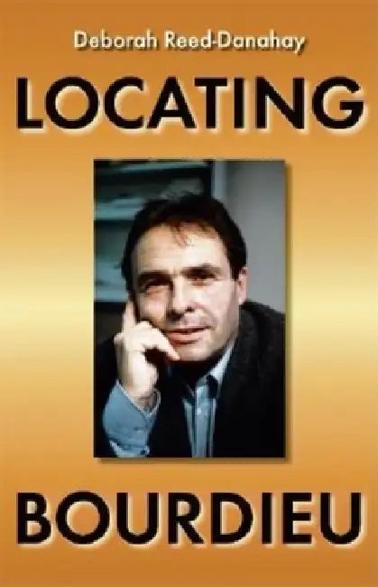 Locating Bourdieu by Deborah Reed-Danahay