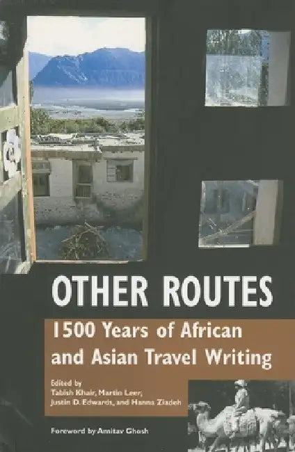 Other Routes: 1500 Years of African and Asian Travel Writing by Tabish Khair, Justin D. Edwards, Martin Leer