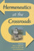 Hermeneutics at the Crossroads by Kevin J. Vanhoozer, James K. a. Smith, Bruce Ellis Benson