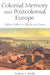 Colonial Memory and Postcolonial Europe: Maltese Settlers in Algeria and France by Andrea L. Smith