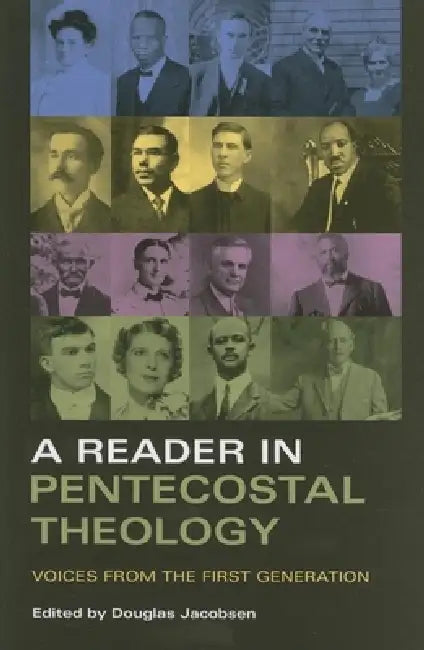 Reader in Pentecostal Theology: Voices from the First Generation by Douglas Jacobsen