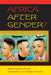 Africa After Gender? by Catherine M. Cole, Takyiwaa Manuh, Stephan F. Miescher
